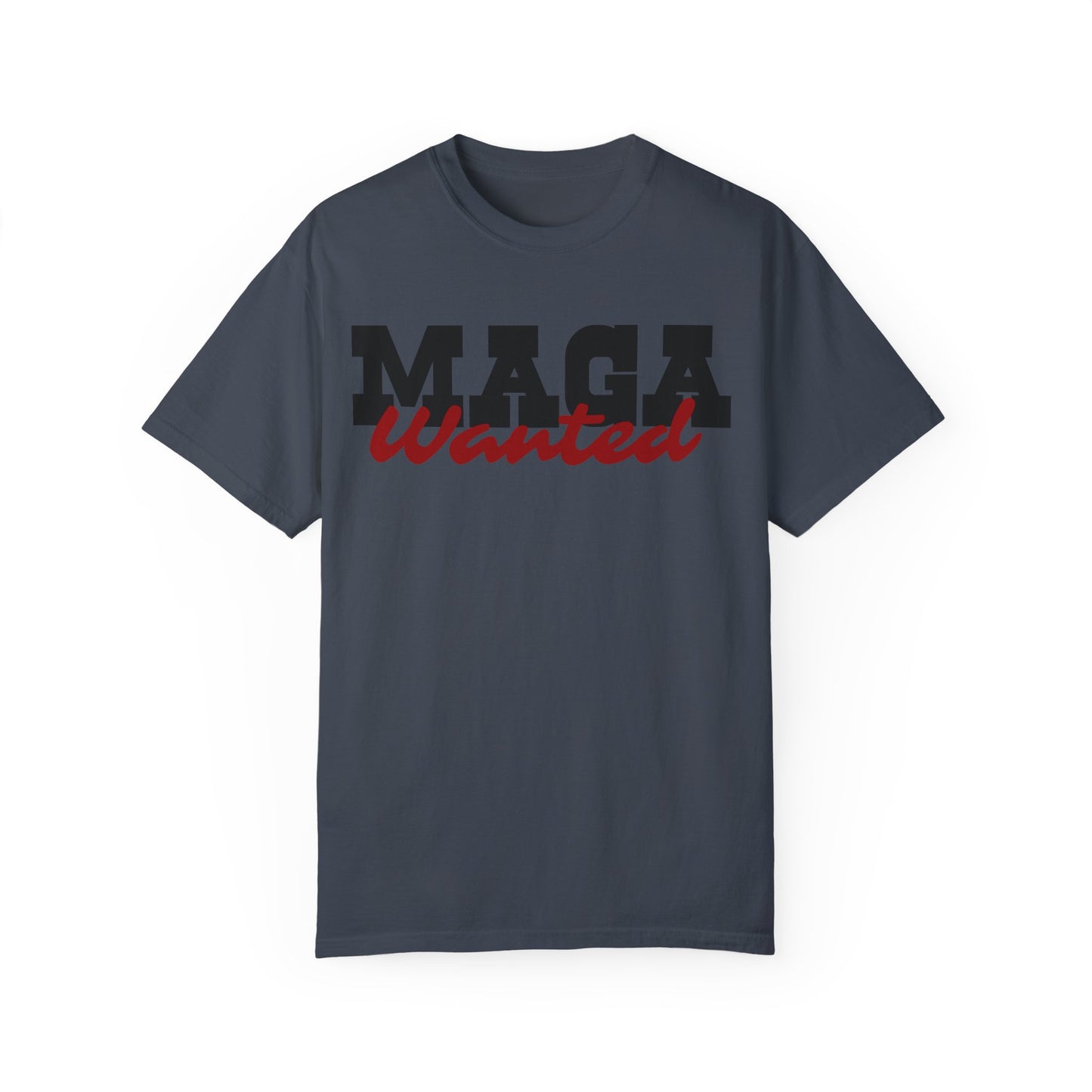 MAGA Wanted Unisex Garment-Dyed T-shirt