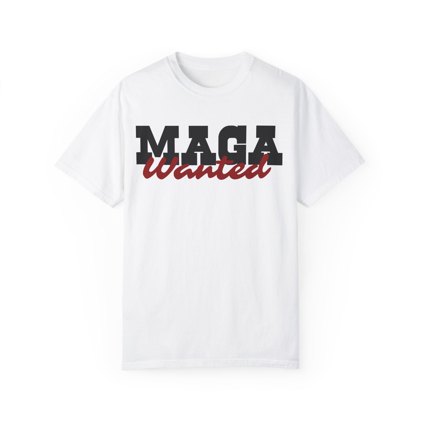 MAGA Wanted Unisex Garment-Dyed T-shirt