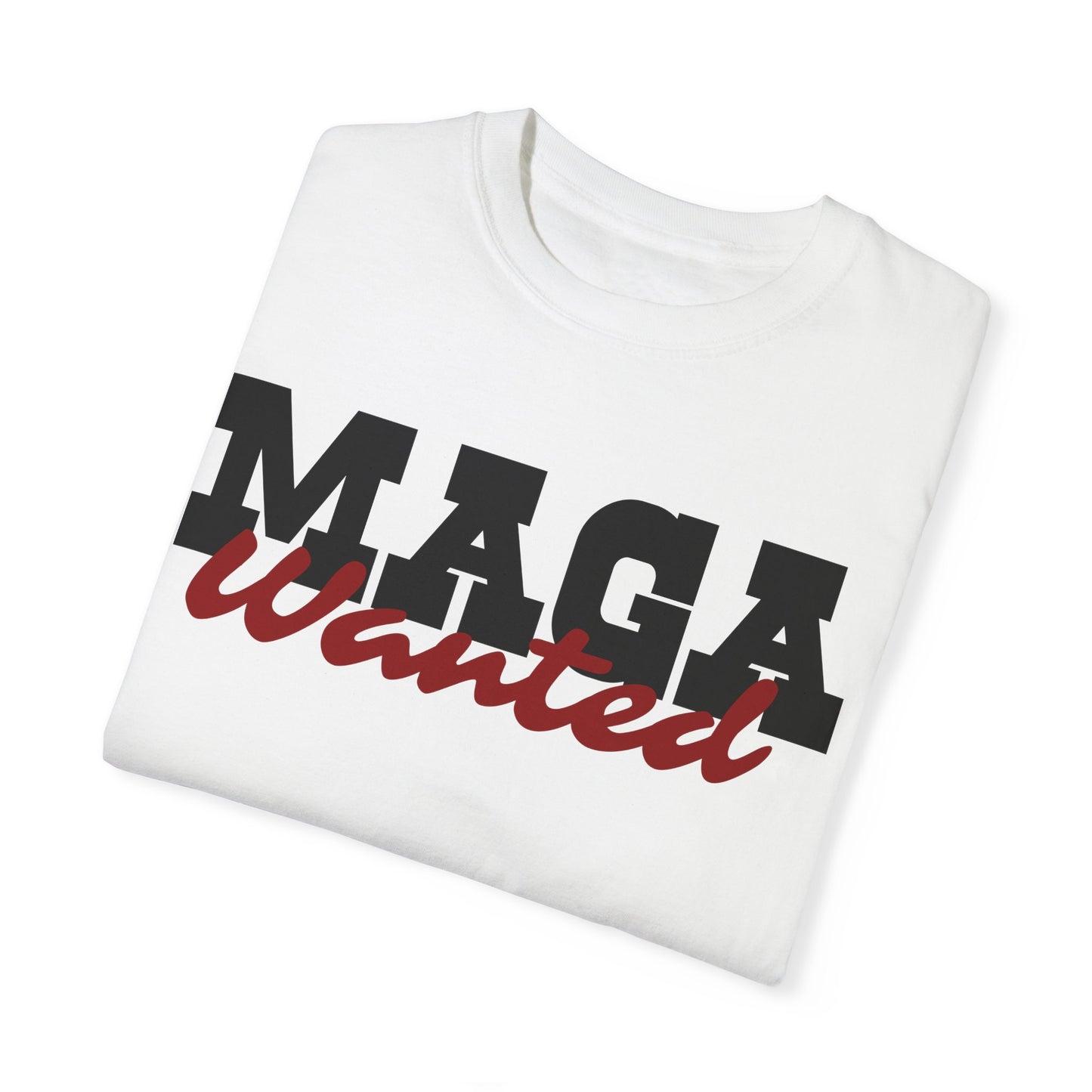 MAGA Wanted Unisex Garment-Dyed T-shirt