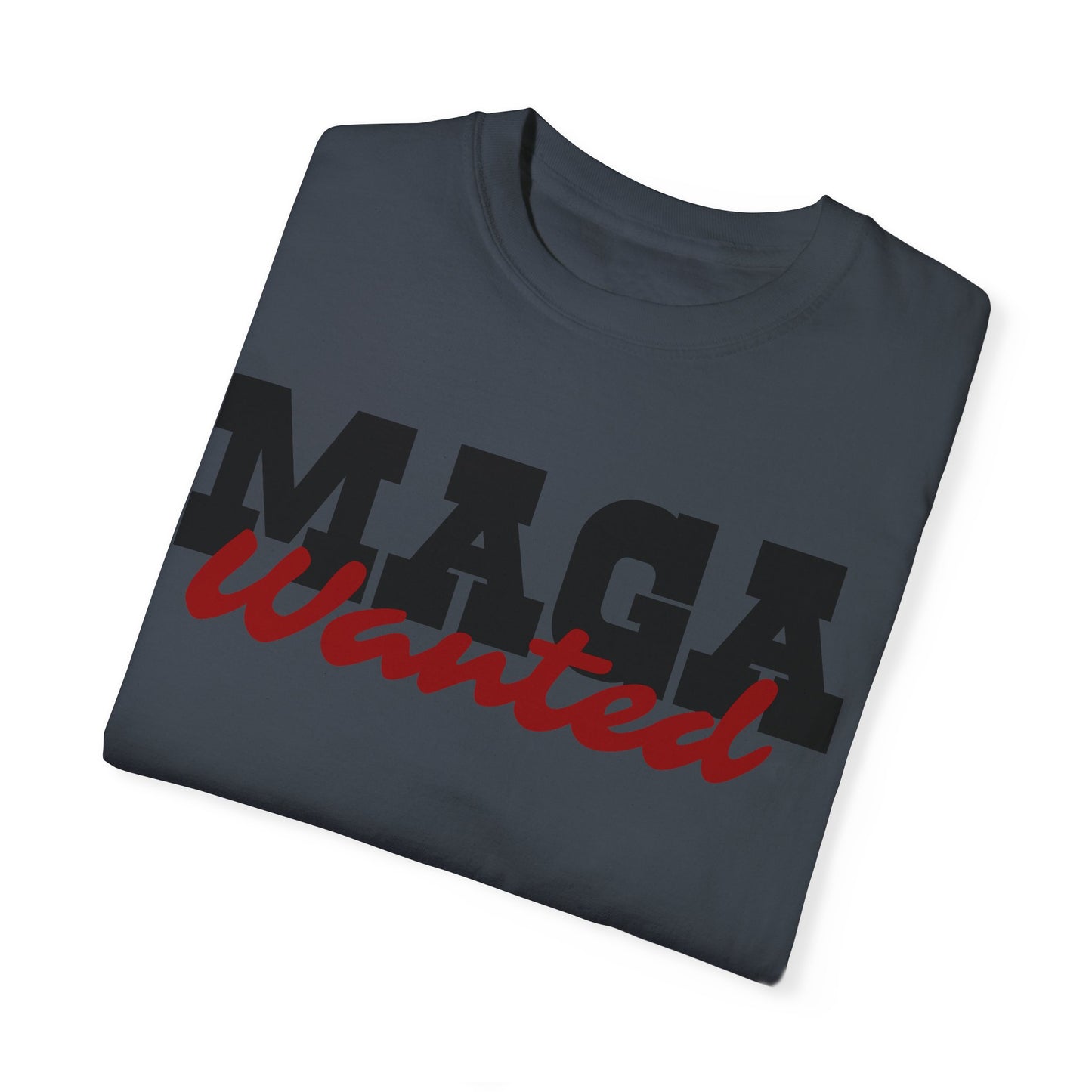 MAGA Wanted Unisex Garment-Dyed T-shirt