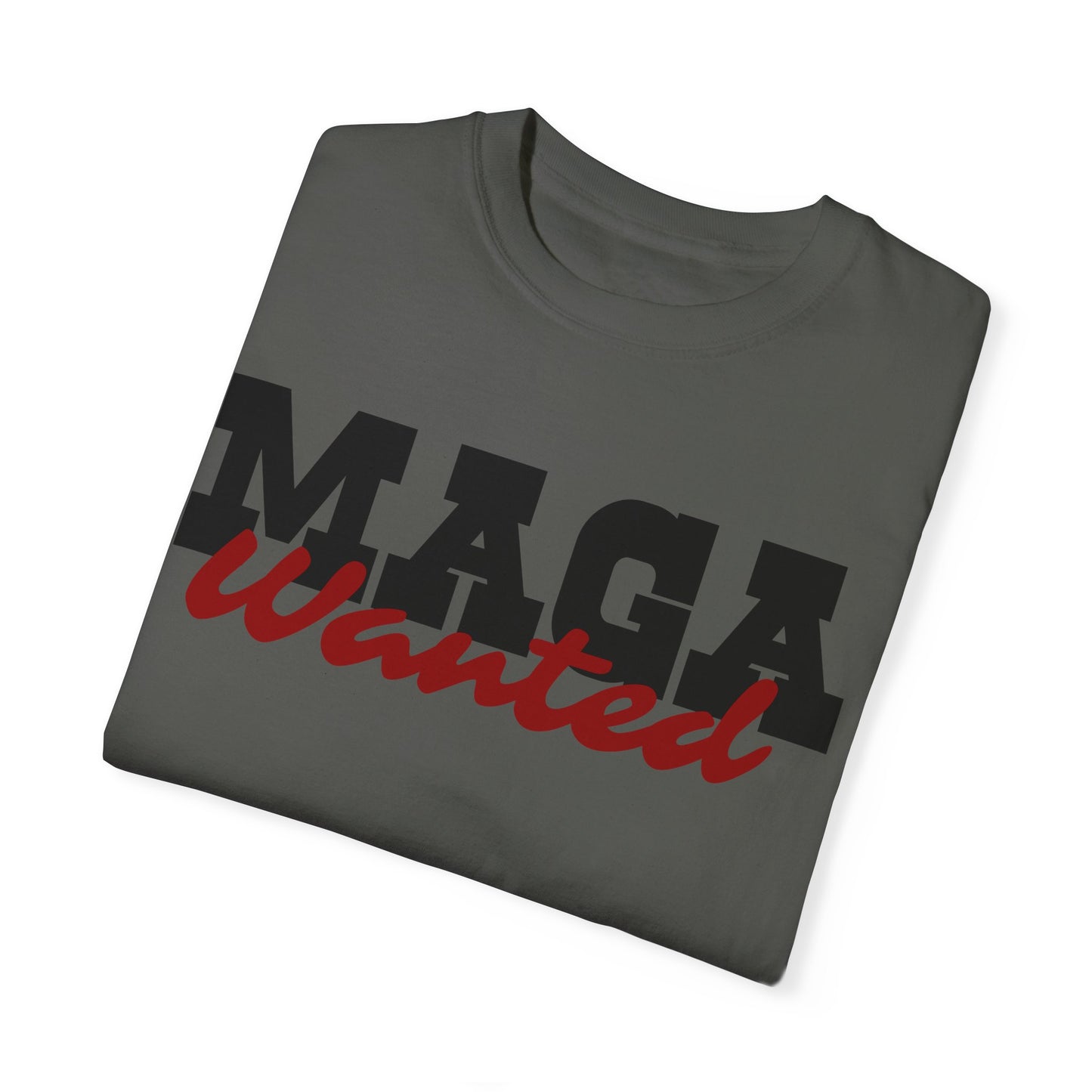 MAGA Wanted Unisex Garment-Dyed T-shirt